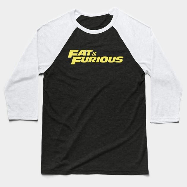 Fat & Furious Baseball T-Shirt by tdilport